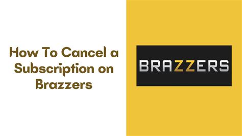 brazzers cancel sub|How to Cancel Brazzers Subscription